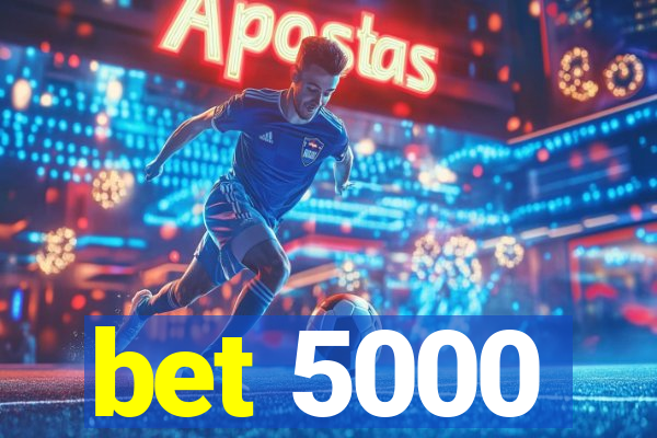 bet 5000